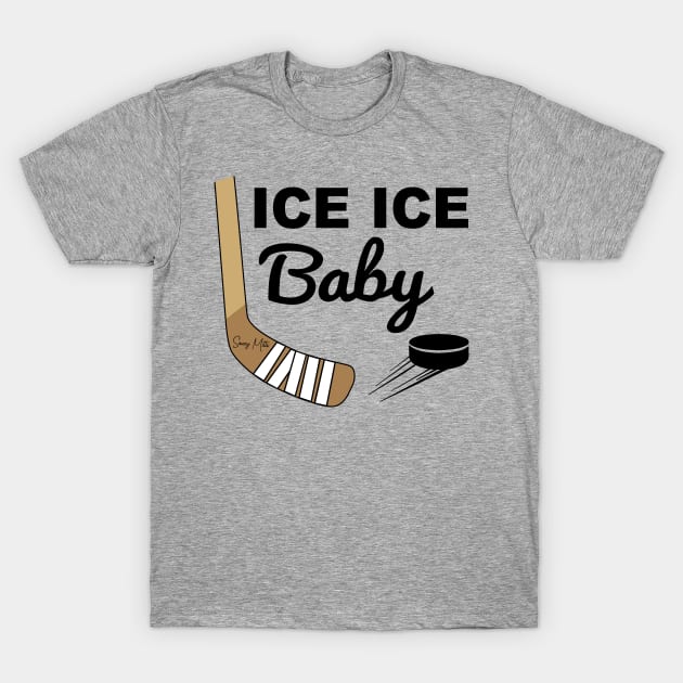 Ice Ice Baby Hockey T-Shirt by SaucyMittsHockey